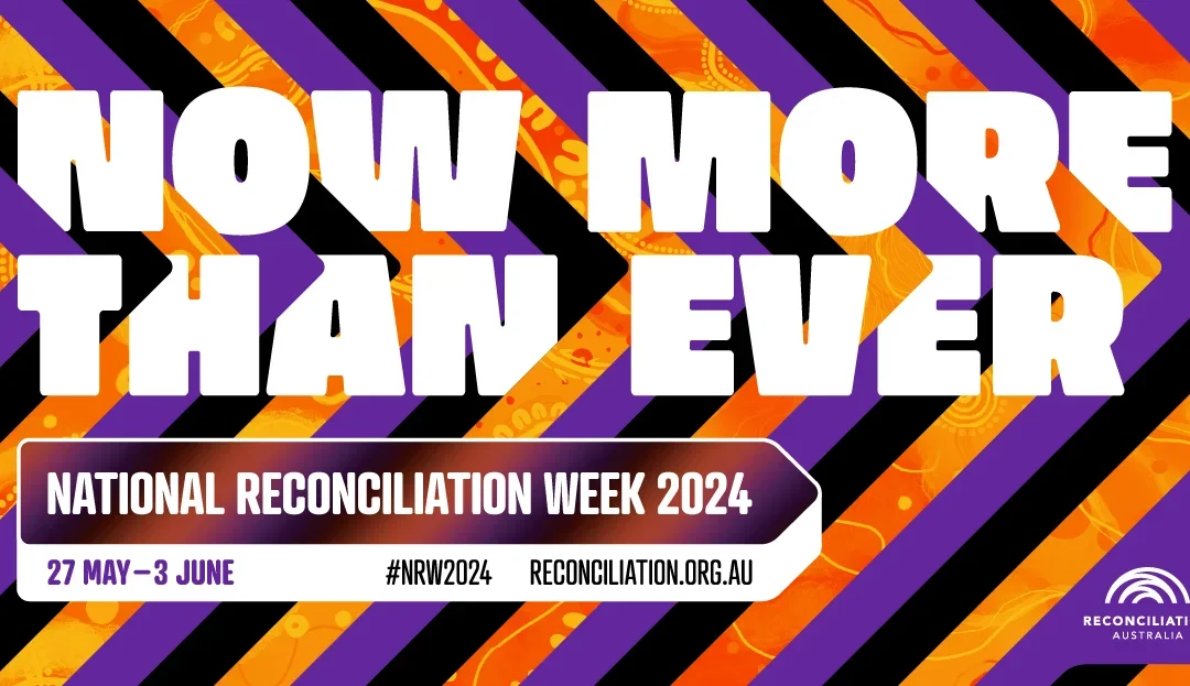National Reconciliation Week 2024 – Now more than ever 